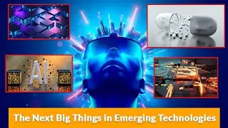 The Next Big Things in Emerging Technologies
