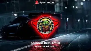 KEEP ON MOVING - Kastuvas (feat. Emie) Bass Boosted