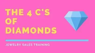 The 4 C's of Diamonds - Jewelry Sales Training #Diamonds (2/4)