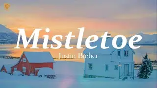 Justin Bieber - Mistletoe (Lyrics)