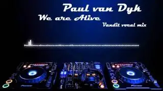 Paul van Dyk - We Are Alive (Vandit vocal mix)