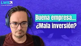 ¡Atención, Inversores! Una buena empresa puede ser una pésima inversión