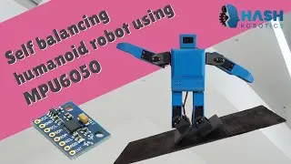 Self balancing humanoid robot using MPU-6050 sensor | Hash Robotics