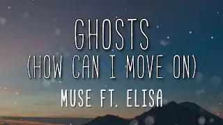 Ghosts ( How Can I Move On ) - Muse ft. Elisa ( Lyrics )