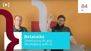 Betatalks #84 - Developing AI and developing with AI: a discussion on hype and potential