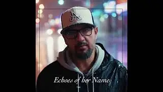 [Coming Soon]- Echoes of her Name 