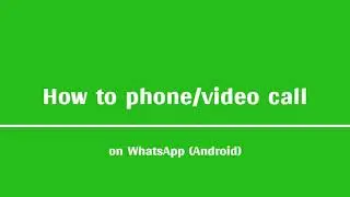 Phone/Video calls on WhatsApp (Android Version)