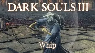 Whip Moveset (Dark Souls 3)