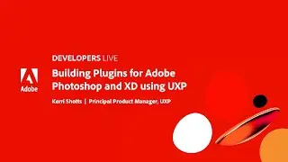 Adobe Developers Live | Building Plugins for Adobe Photoshop and XD using UXP