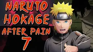 What If Naruto Became Hokage After Pain? Part 7 