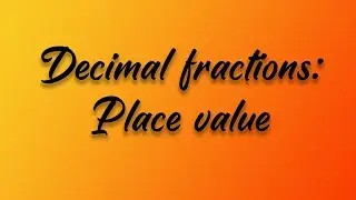 Decimal Fractions: Place Value