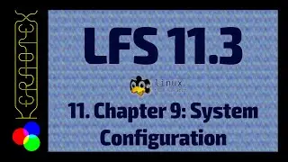 Part 11: Ch 9 System Configuration - How to build Linux From Scratch 11.3 in VirtualBox - LFS 11.3