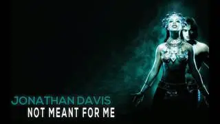 Jonathan Davis - Not Meant For Me