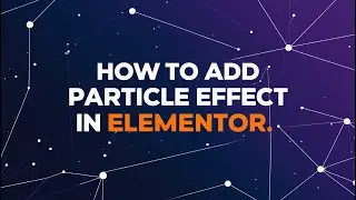 Adding Particle Effect in  [Elementor Witthout Plugin]