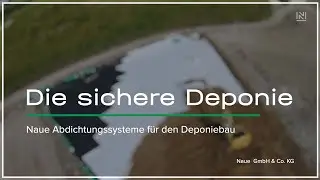 Die sichere Deponie - Naue Abdichtungssysteme für den Deponiebau