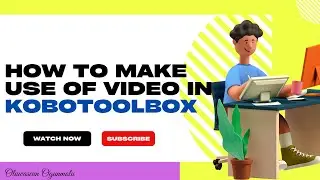 HOW TO MAKE USE OF VIDEO QUESTION TYPE IN KOBOTOOLBOX