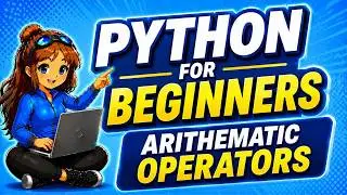 ARITHMETIC OPERATORS | PYTHON FOR BEGINNERS 2024 | Learn Python Anaconda
