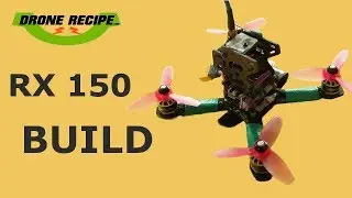 RX 150 Quadcopter Build | Mini Drone Build
