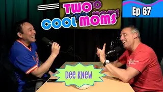 Dee Knew | Two Cool Moms Podcast with Joe Gatto and Steve Byrne | Ep 67