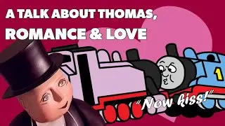Talking Trains AND RELATIONSHIPS?! | A dive into how love is treated in Thomas and Friends
