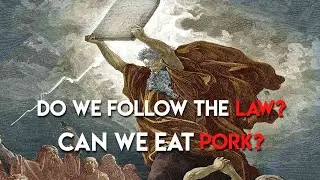 Should Christians Follow the Law? Are we allowed to eat Pork?
