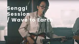 Wave to Earth - Wave (Senggi Session)