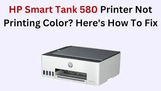HP Smart Tank 580 Printer Not Printing Color? Here's How To Fix