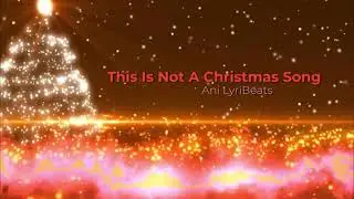This Is Not A Christmas Song 🎄🔥 [Copyright Free] [Ani Lyribeats]