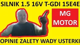 Silnik MG Motor 1.5 T-GDI opinie, recenzja, zalety, wady, usterki, awarie, spalanie, rozrząd, olej?