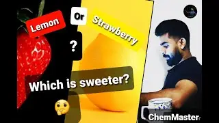 Lemons are sweeter than strawberries!!! Wrong or not?|ChemMaster explains interestingly in 1 minute|