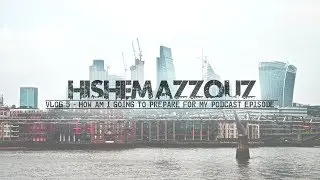 How am I going to prepare for a podcast episode? Vlog 5 | Hishem Azzouz