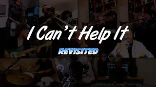 I CAN'T HELP IT - revisited
