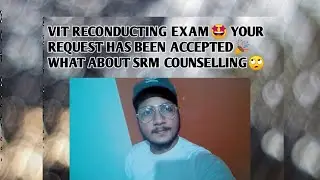 RE-EXAMINATION OF VITEEE 2021🎉|| YOUR REQUEST HAS BEEN ACCEPTED🤩|| WHAT ABOUT SRM COUNSELLING