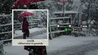 eldinventor & qanatuly - estelik [Official Audio]