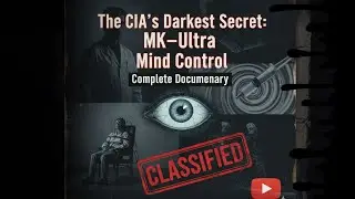 The CIA's Darkest Secret: MK-Ultra Mind Control Program | Complete Documentary
