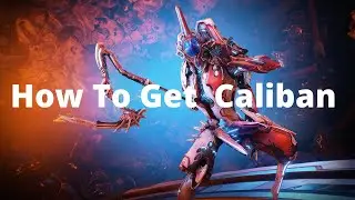 How To Get Caliban | Warframe