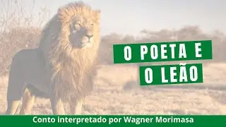 O POETA E O LEÃO | Por Wagner Morimasa | Contos – Volume 3