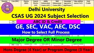 DU CSAS 2024 How to Select Subject GE, SEC, VAC, AEC | Major Degree & Minor Degree | Credit ABC-ID