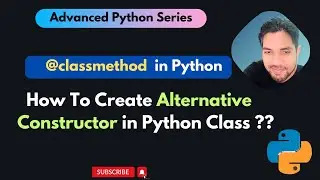 @classmethod in Python | Way to Create Alternative Constructor in Python | Advanced Python Series