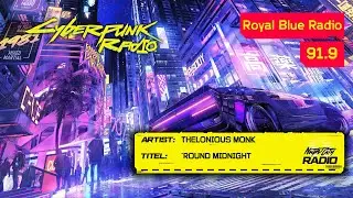 Thelonious Monk - 'round Midnight [91.9 Royal Blue Radio] Cyberpunk 2077
