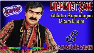 Mehmet Şah-Dıçım Dıçım (Ahlatın Başındayım)