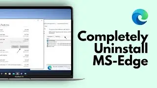 How To Uninstall Microsoft Edge From Windows 11 Completely (2025) | Uninstall Edge Browser
