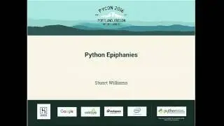 Stuart Williams - Python Epiphanies - PyCon 2016