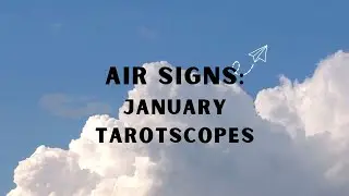 January 2025 TarotScopes: AIR SIGNS