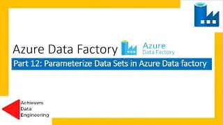 Part 12: Parameterize Data Sets in Azure Data factory