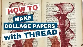 How to Make Collage Papers with Thread