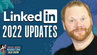 2022 LinkedIn Updates