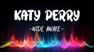 Katy Perry - Wide Awake (lyrics)