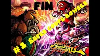 Let's play #8 C'est la fin on termine avec la Super Coupe Browser - Mario Smash Football