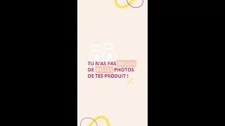 Tu n'as pas besoin de belles photos produits si...
